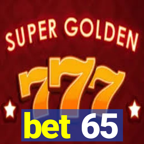 bet 65