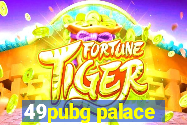 49pubg palace