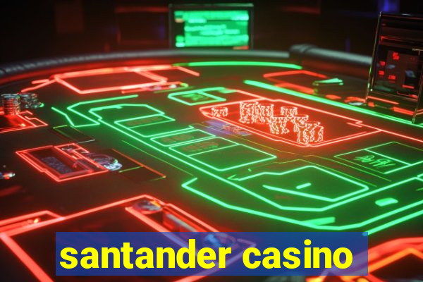 santander casino