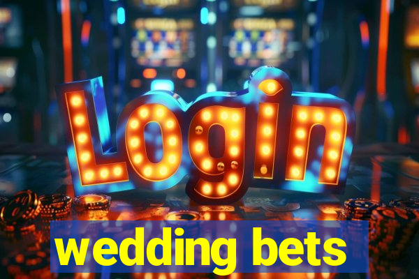 wedding bets