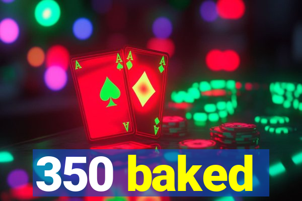 350 baked