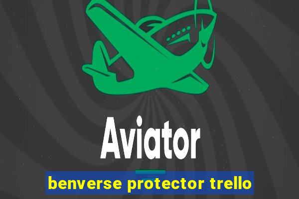 benverse protector trello