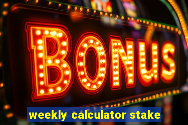 weekly calculator stake