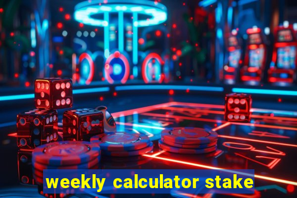 weekly calculator stake