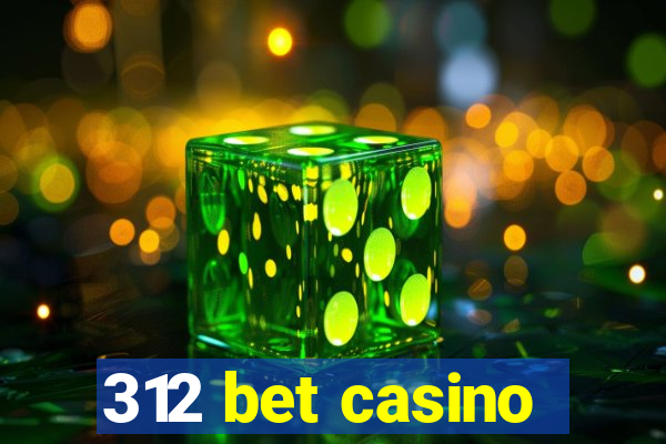 312 bet casino