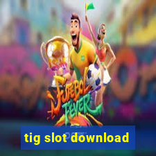 tig slot download