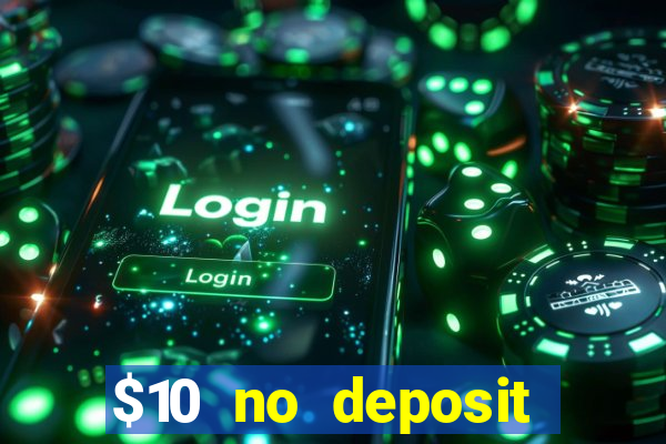 $10 no deposit mobile casino