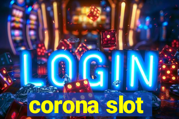 corona slot