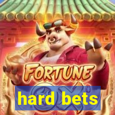 hard bets