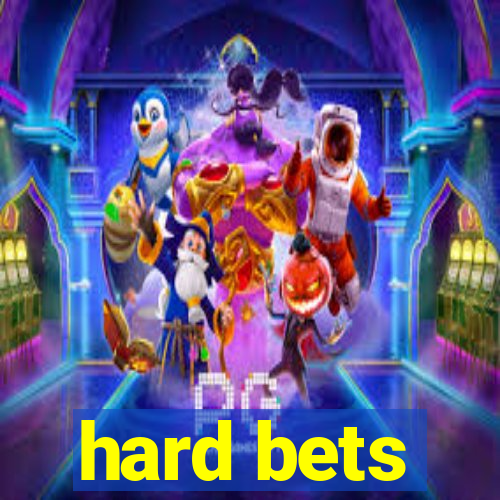 hard bets