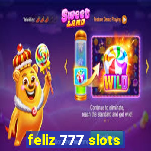 feliz 777 slots