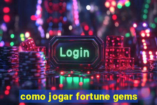 como jogar fortune gems