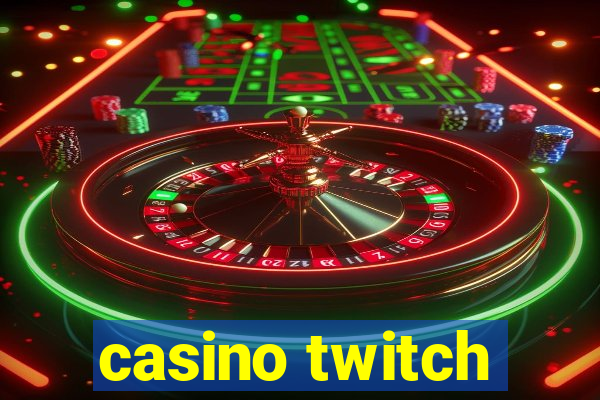 casino twitch