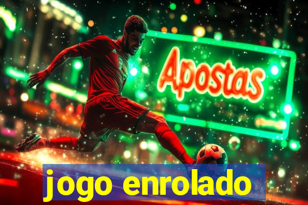 jogo enrolado