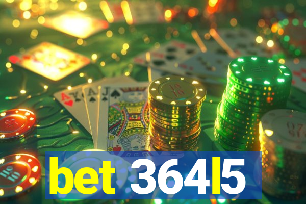 bet 364l5