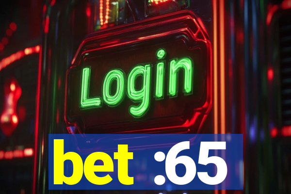 bet :65