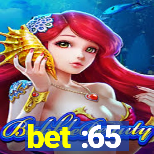 bet :65