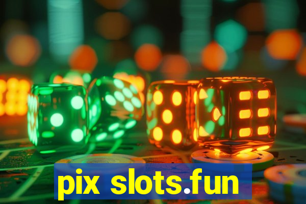 pix slots.fun