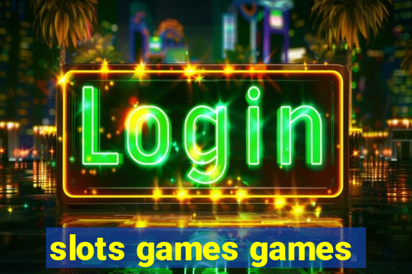 slots games games