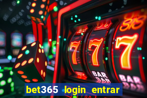 bet365 login entrar agora direto no celular