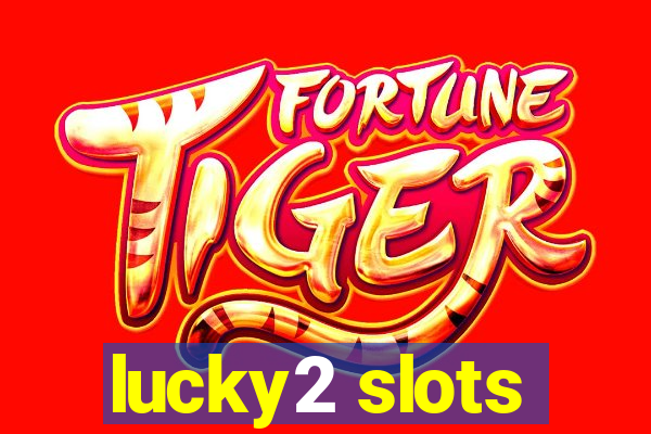 lucky2 slots