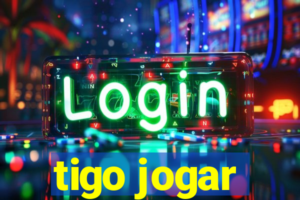 tigo jogar