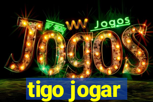 tigo jogar