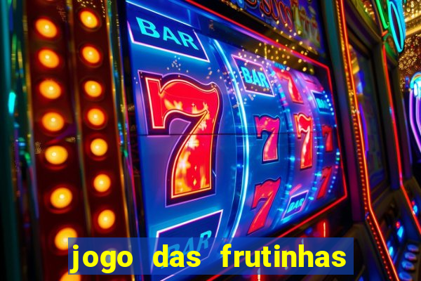 jogo das frutinhas que ganha dinheiro