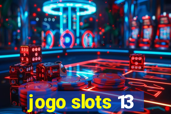 jogo slots 13