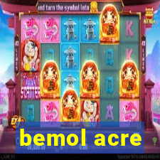 bemol acre