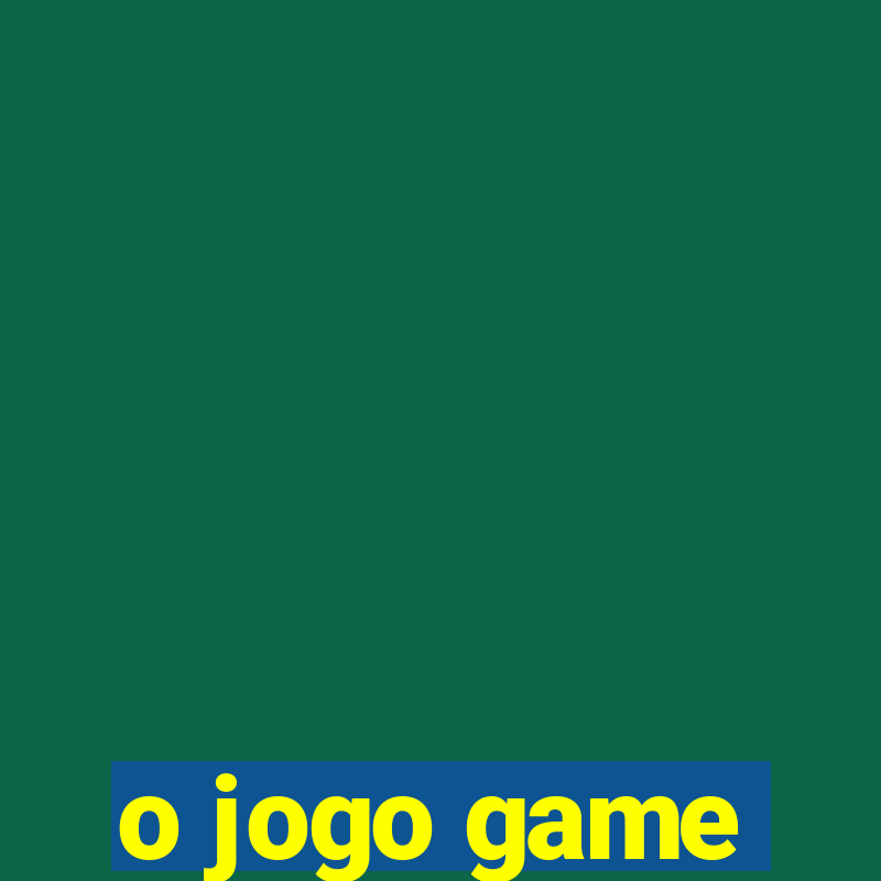 o jogo game