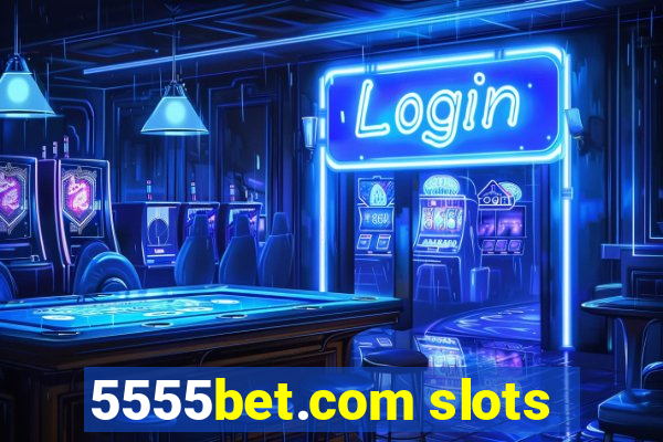 5555bet.com slots