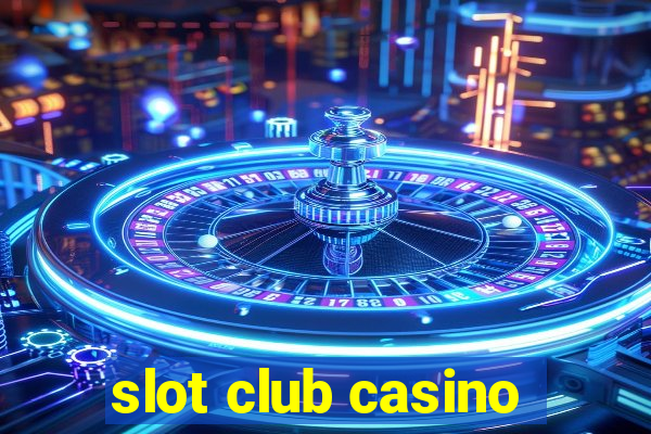 slot club casino