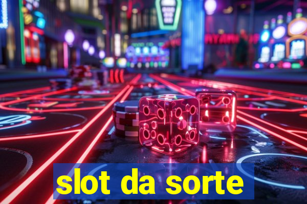 slot da sorte