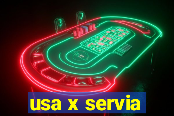 usa x servia