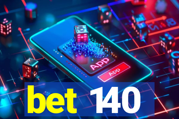 bet 140