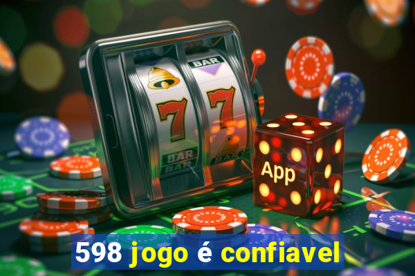 598 jogo é confiavel