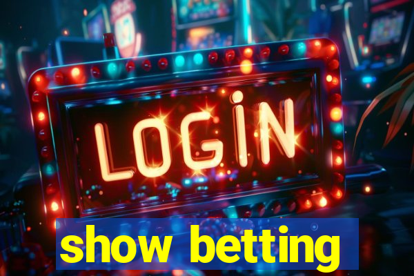 show betting