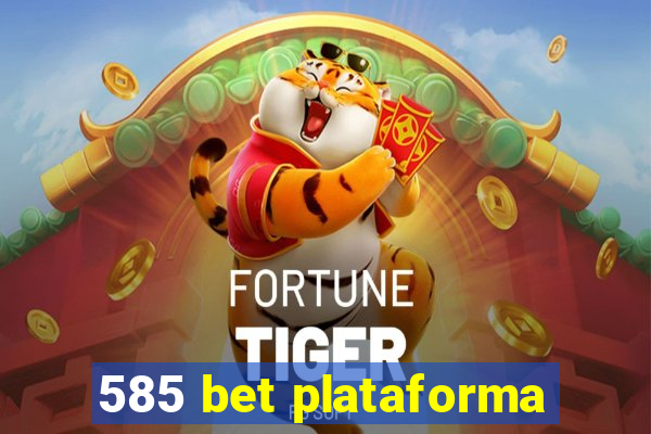 585 bet plataforma