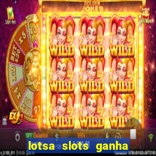 lotsa slots ganha dinheiro de verdade