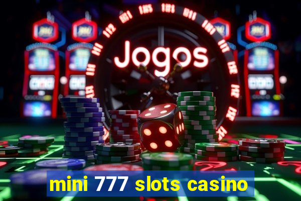 mini 777 slots casino