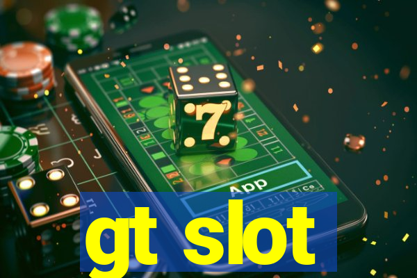 gt slot