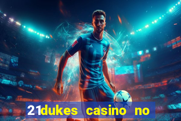 21dukes casino no deposit bonus codes 2021