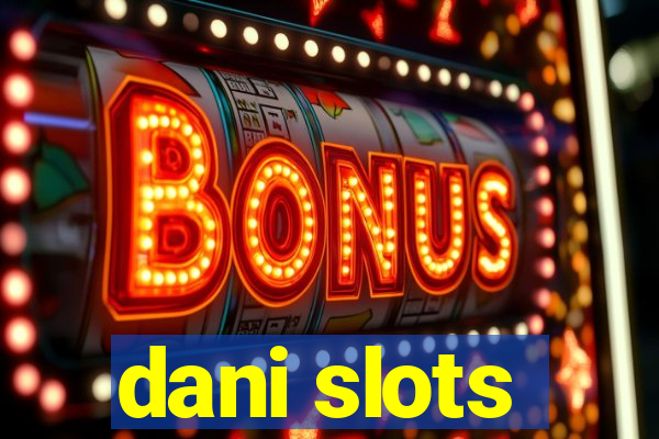 dani slots