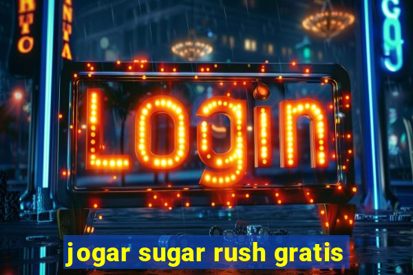 jogar sugar rush gratis