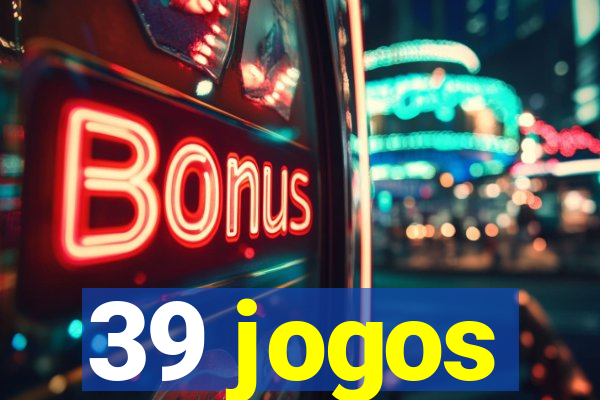 39 jogos