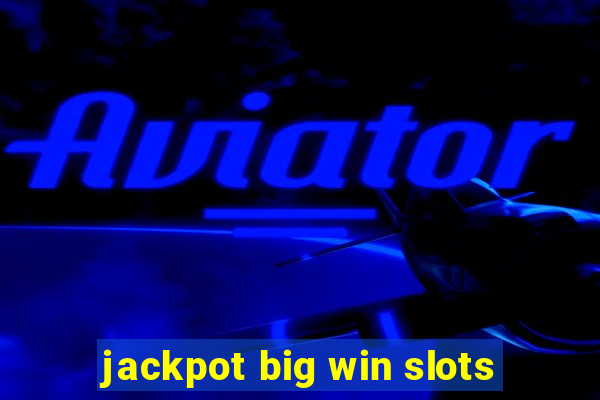 jackpot big win slots