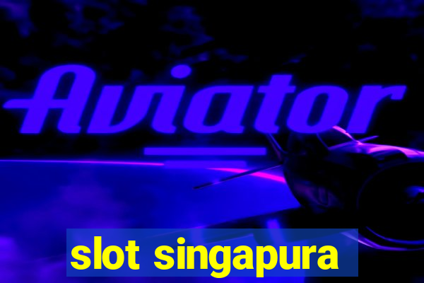 slot singapura