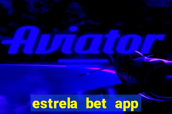 estrela bet app nao compativel