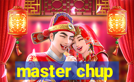 master chup